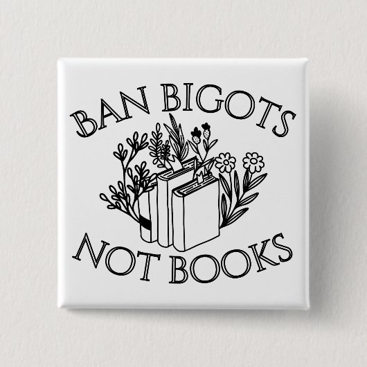 Ban Bigots Not Books Button (Vorderseite)