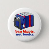 Ban Bigots Not Books Button (Vorderseite)
