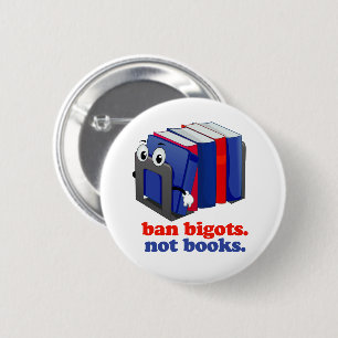 Ban Bigots Not Books Button