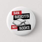 Ban Bigots Not Books Button (Vorderseite)