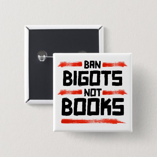 BAN BIGOTS NOT BOOKS BUTTON (Vorne & Hinten)