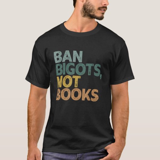 Ban Bigots Not Books Funny Banned Books 2 T-Shirt (Vorderseite)