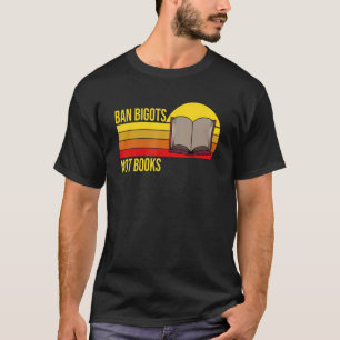Ban Bigots Not Books Reader lesen T-Shirt