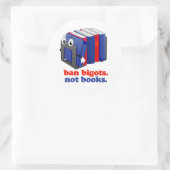 Ban Bigots Not Books Runder Aufkleber (Tasche)