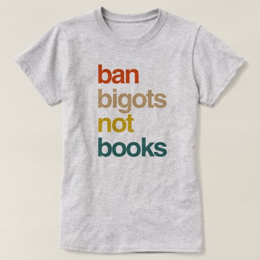 Ban Bigots Not Books T-Shirt (Design vorne)