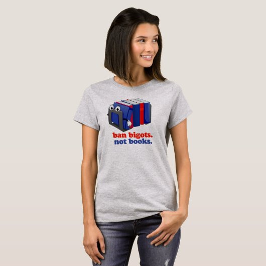 Ban Bigots Not Books T-Shirt (Vorne ganz)