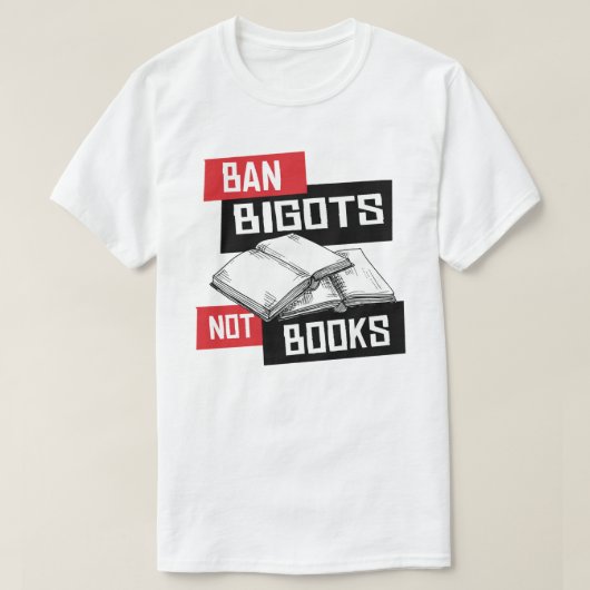 Ban Bigots Not Books T-Shirt (Design vorne)