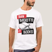 Ban Bigots Not Books T-Shirt (Vorderseite)