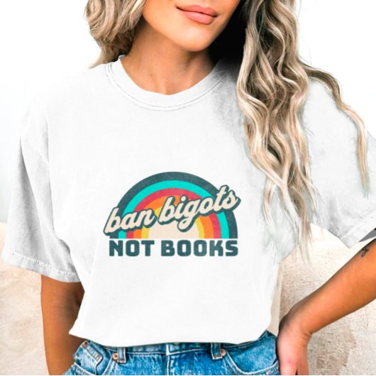 Ban Bigots Not Books T - Shirt