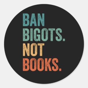 Ban Bigots Not Books verboten Bücher Buchbibliogra Runder Aufkleber