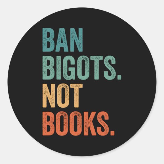 Ban Bigots Not Books verboten Bücher Buchbibliogra Runder Aufkleber (Vorderseite)