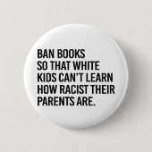 Ban Books, damit weiße Kinder nicht lernen können Button (Vorderseite)
