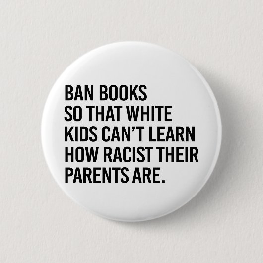 Ban Books, damit weiße Kinder nicht lernen können Button (Vorderseite)