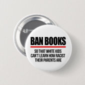 Ban Books, damit weiße Kinder nicht lernen können Button (Vorne & Hinten)