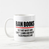 Ban Books, damit weiße Kinder nicht lernen können Kaffeetasse (Links)