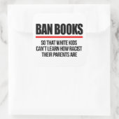 Ban Books, damit weiße Kinder nicht lernen können Quadratischer Aufkleber (Tasche)