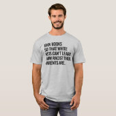 Ban Books, damit weiße Kinder nicht lernen können T-Shirt (Vorne ganz)