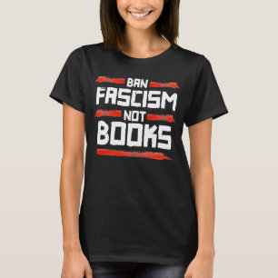 BAN FASCISM NOT BUCHS T-Shirt