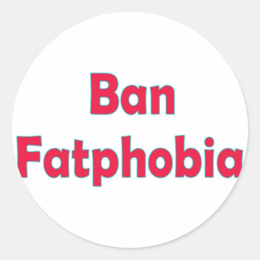 Ban Fat Phobia Runder Aufkleber (Vorderseite)