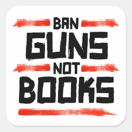 BAN GUNS KEINE BÜCHER QUADRATISCHER AUFKLEBER (Vorderseite)
