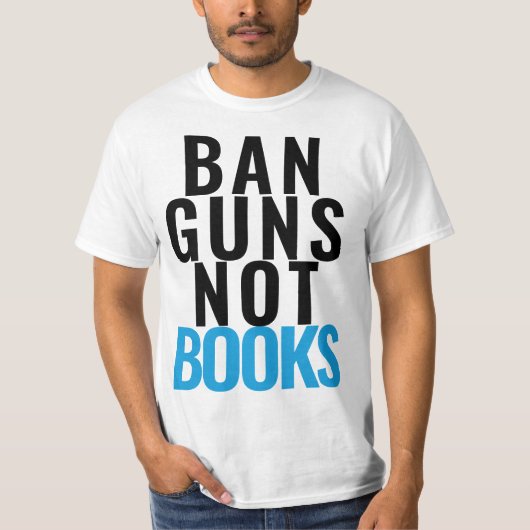 BAN GUNS KEINE BÜCHER T-Shirt (Vorderseite)