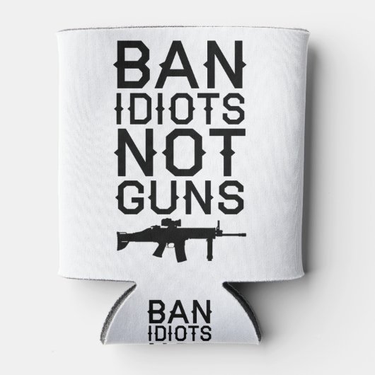 Ban Idioten not Guns Dosenkühler (Vorderseite)