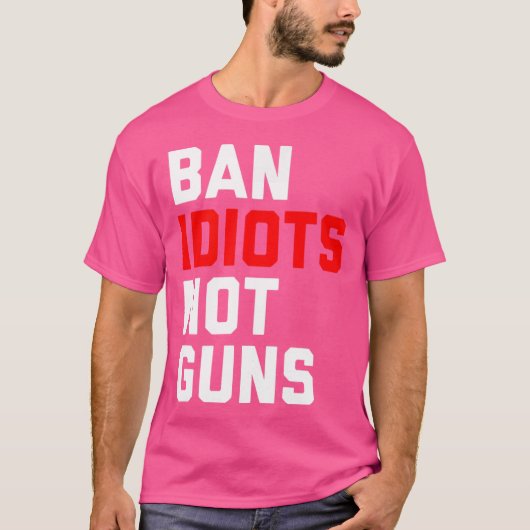 Ban Idioten not Guns T-Shirt (Vorderseite)