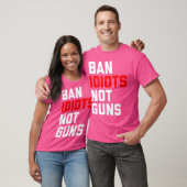 Ban Idioten not Guns T-Shirt (Unisex)