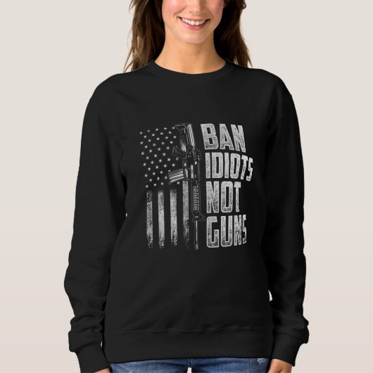 Ban Idiots Not Guns Guck Lover Sweatshirt (Vorderseite)