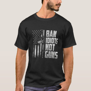 Ban Idiots Not Guns Guck Lover T-Shirt