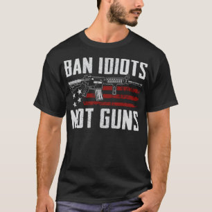 Ban Idiots Not Guns - USA 2. T-Shirt