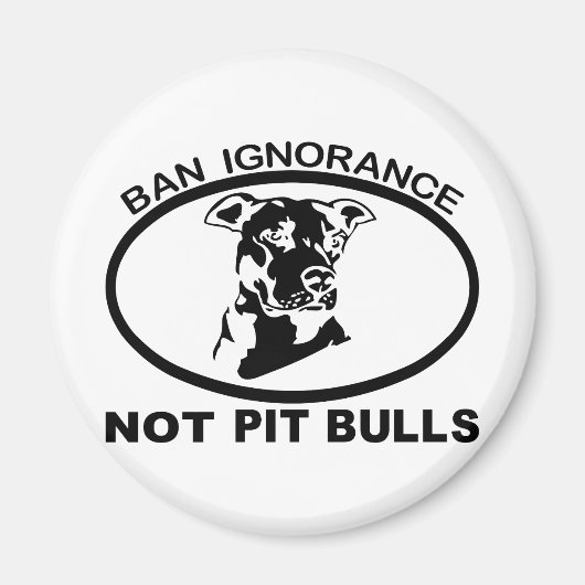 BAN PITBULL IGNORANCE NOT PITBULL MAGNET (Vorne)