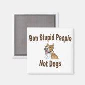 Ban Stupid People Magnet (Vorderseite/Rückseite)
