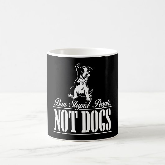 Ban Stupid People not Dogs Kaffee Tasse