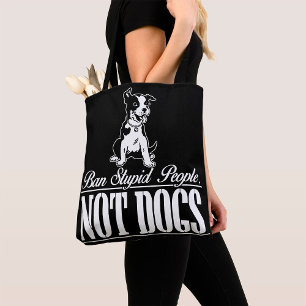 Ban Stupid People not dogs tote Bag Tasche