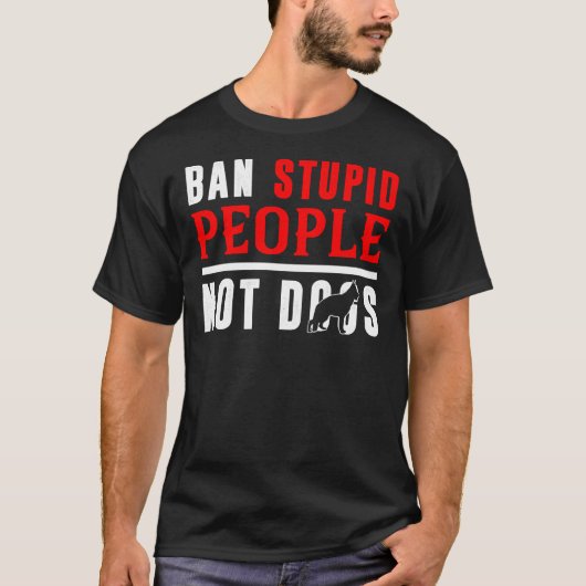 Ban Stupid People not German Shepherd Hogs T-Shirt (Vorderseite)