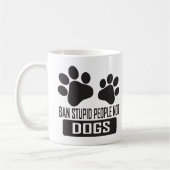 Ban Stupid People Not Hogs, lustige Zitate Hundeli Kaffeetasse (Links)