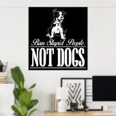 Ban Stupid People Not Hunde Poster (Heimbüro)