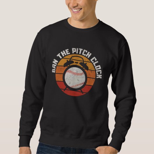 Ban The Baseball Pitch Clock Support Baseball Pitc Sweatshirt (Vorderseite)