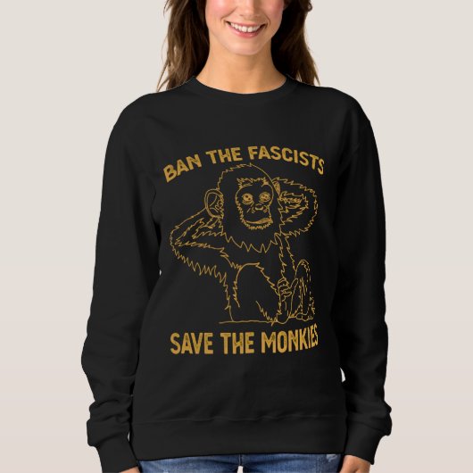 Ban The Fascists Save The Monkies Girl Cute Sweatshirt (Vorderseite)