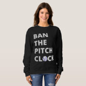 Ban The Pitch Clock in Baseball  Show Your Support Sweatshirt (Vorne ganz)