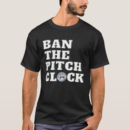 Ban The Pitch Clock in Baseball Show Your Support  T-Shirt (Vorderseite)
