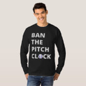 Ban The Pitch Clock in Baseball  Show Your Support T-Shirt (Vorne ganz)