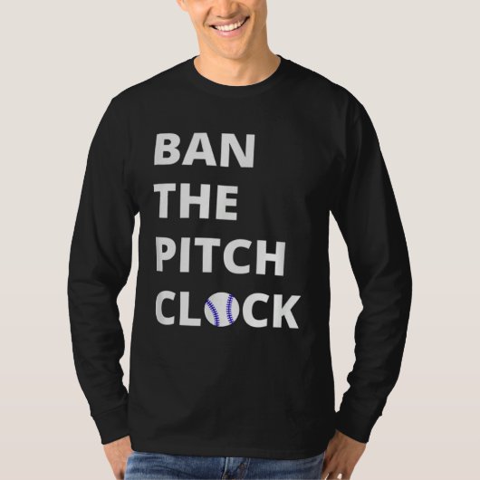 Ban The Pitch Clock in Baseball  Show Your Support T-Shirt (Vorderseite)