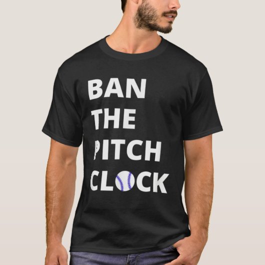 Ban The Pitch Clock in Baseball  Show Your Support T-Shirt (Vorderseite)