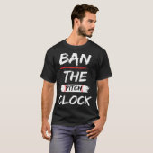 Ban The Pitch Clock in Baseball Show Your Support T-Shirt (Vorne ganz)