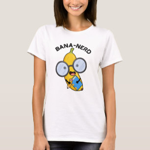 Bana-Nerd Funny Fruit Nerd Pun T-Shirt