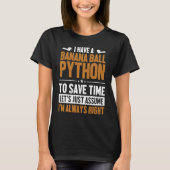 Banana Ball Python Let's Assume I'm Right Banana B T-Shirt (Vorderseite)