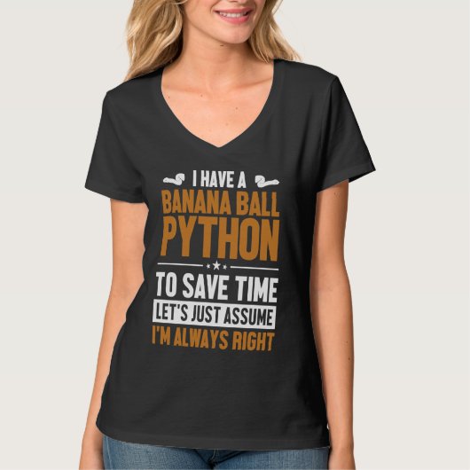 Banana Ball Python Let's Assume I'm Right Banana B T-Shirt (Vorderseite)