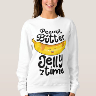 Banana Erdnuss Butter Jelly Time Funny Sweet Fruch Sweatshirt